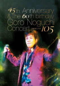 45th Anniversary & The 60th birthday Goro Noguchi Concert SHIBUYA 105画像