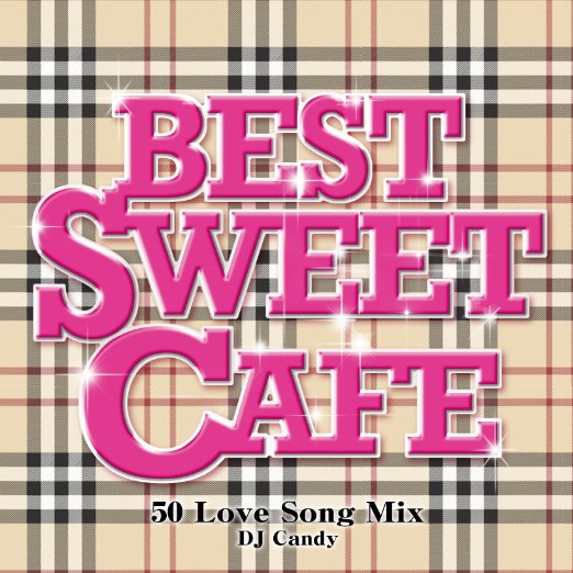 Best Sweet Cafe 〜50 Love Song Mix〜 Mixed by DJ candy画像