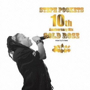 STEPH POCKETS GOLD ROSE 10th Anniversary Mix mixed by DJ bara画像
