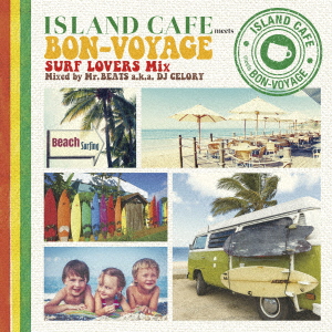 ISLAND CAFE meets BON-VOYAGE SURF LOVERS Mix Mixed by Mr.BEATS a.k.a. DJ CELORY画像