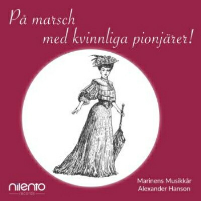 【輸入盤】Pa Marsch Med Kvinnliga Pionjarer!: The Royal Swedish Navy Band画像
