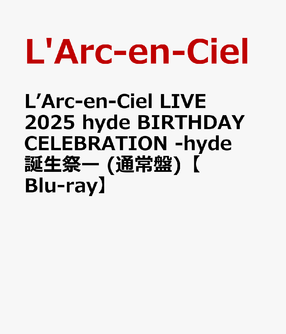 楽天ブックス: L'Arc-en-Ciel LIVE 2025 hyde BIRTHDAY CELEBRATION