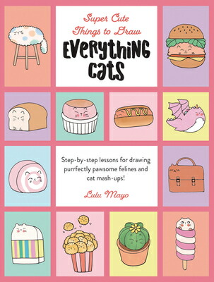 楽天ブックス: Everything Cats: Step-By-Step Lessons for Drawing Purrfectly ...