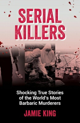 楽天ブックス: Serial Killers: Shocking True Stories of the World's Most ...