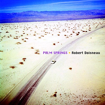 RobertDoisneau:PalmSpringsROBERTDOISNEAUPALMSPRINGS[RobertDoisneau]