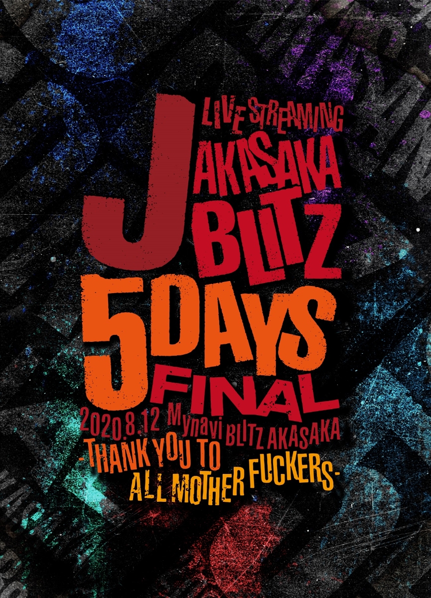 J LIVE STREAMING AKASAKA BLITZ 5DAYS FINAL -THANK YOU TO ALL MOTHER FUCKERS-画像