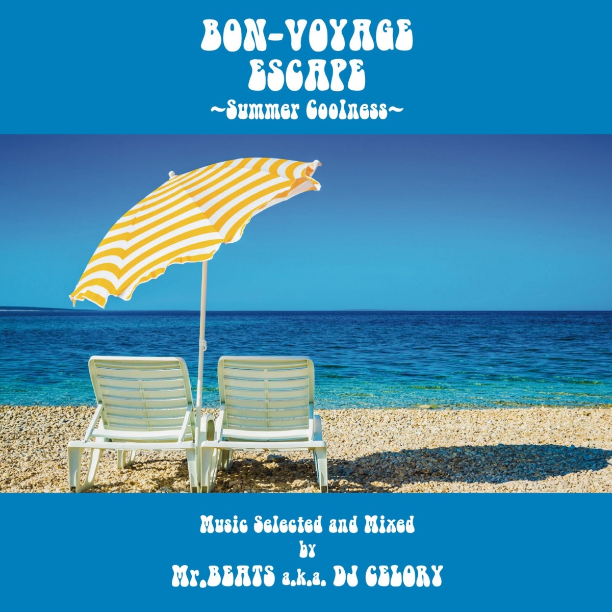 BON-VOYAGE ESCAPE 〜Summer Coolness〜 Music selected and Mixed by Mr.BEATS a.k.a DJ CELORY画像