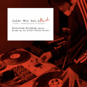 Color Mix Vol.1 Red -Funk, Underground Grooves-REVOLUTION RECORDING Works mixed by DJ U-SAY (FREEDOM画像