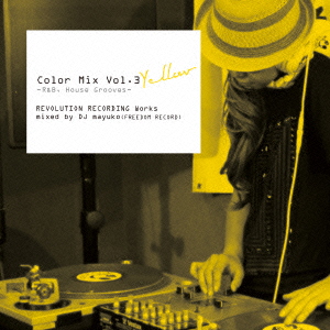Color Mix Vol.3 Yellow -R&B, House Grooves- REVOLUTION RECORDING Works mixed by DJ mayuko (FREEDOM R画像