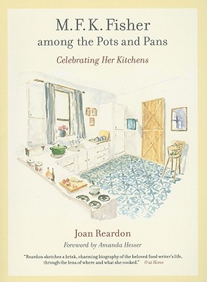 M.F.K.FisherAmongthePotsandPans:CelebratingHerKitchensVolume22MFKFISHERAMONGTHEPOTS&（CaliforniaStudiesinFoodandCulture）[JoanReardon]