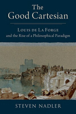Cartesian Books 楽天ブックス: The Good Cartesian: Louis de la Forge and the Rise of a ...