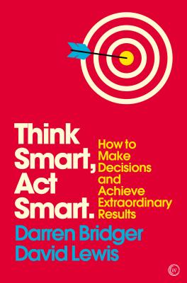 楽天ブックス Think Smart Act Smart How To Make Decisions And Achieve Extraordinary Results Darren Bridger 洋書