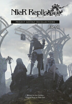 NierReplicantVer.1.22474487139...:ProjectGestaltRecollections--File01(Novel)NIERREPLICANTVER122474487139Nier[JunEishima]