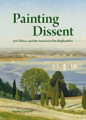 楽天ブックス: Painting Dissent: Art, Ethics, and the American Pre-Raphaelites ...