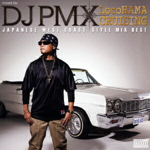 mixedbyDJPMXLocoHAMACRUISINGJAPANESEWESTCOASTSTYLEMIXBEST[DJPMX]