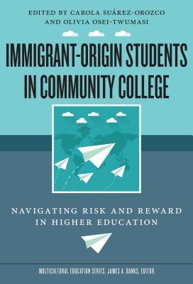 新規購入 Immigrant Origin Students In Community College Navigating Risk And Reward In Higher Education Immigrant Origin Students In C Multicultural Education 公式店舗 Nce Edu Np