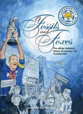 楽天ブックス Of Fossils And Foxes The Official Definitive History Of Leicester City Football Club Dave Smith 洋書