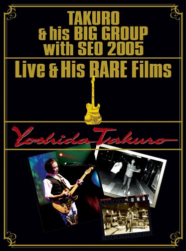 TAKURO & his BIG GROUP with SEO 2005 Live & His RARE Films