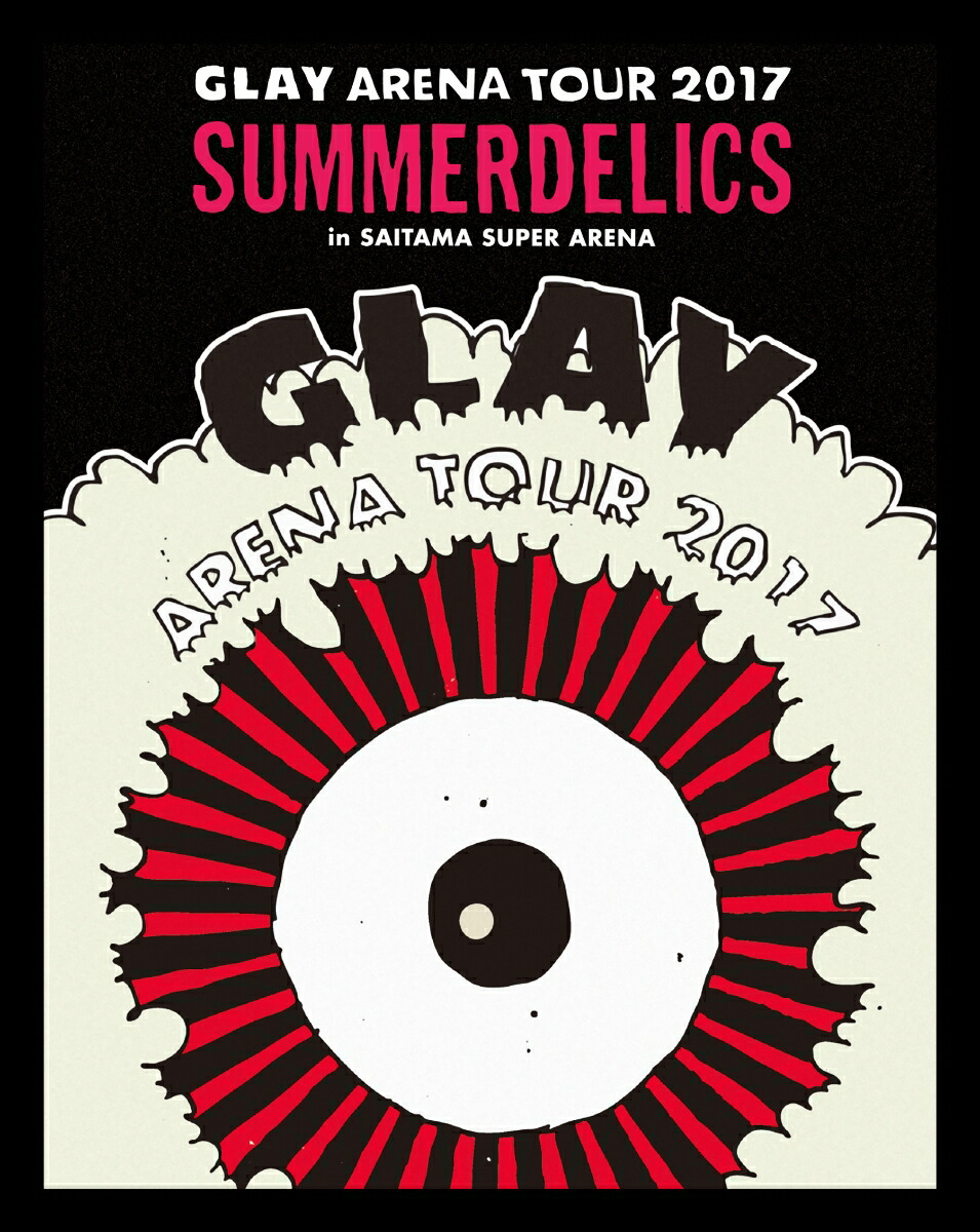 GLAYARENATOUR2017��SUMMERDELICS��inSAITAMASUPERARENA��Blu-ray��[GLAY]