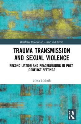 美しい Trauma Transmission And Sexual Violence Reconciliation And Peacebuilding In Post Conflict Settings Trauma Transmission Sexual V Routledge Research In Gender And Society Www Nitufvjm Com Br