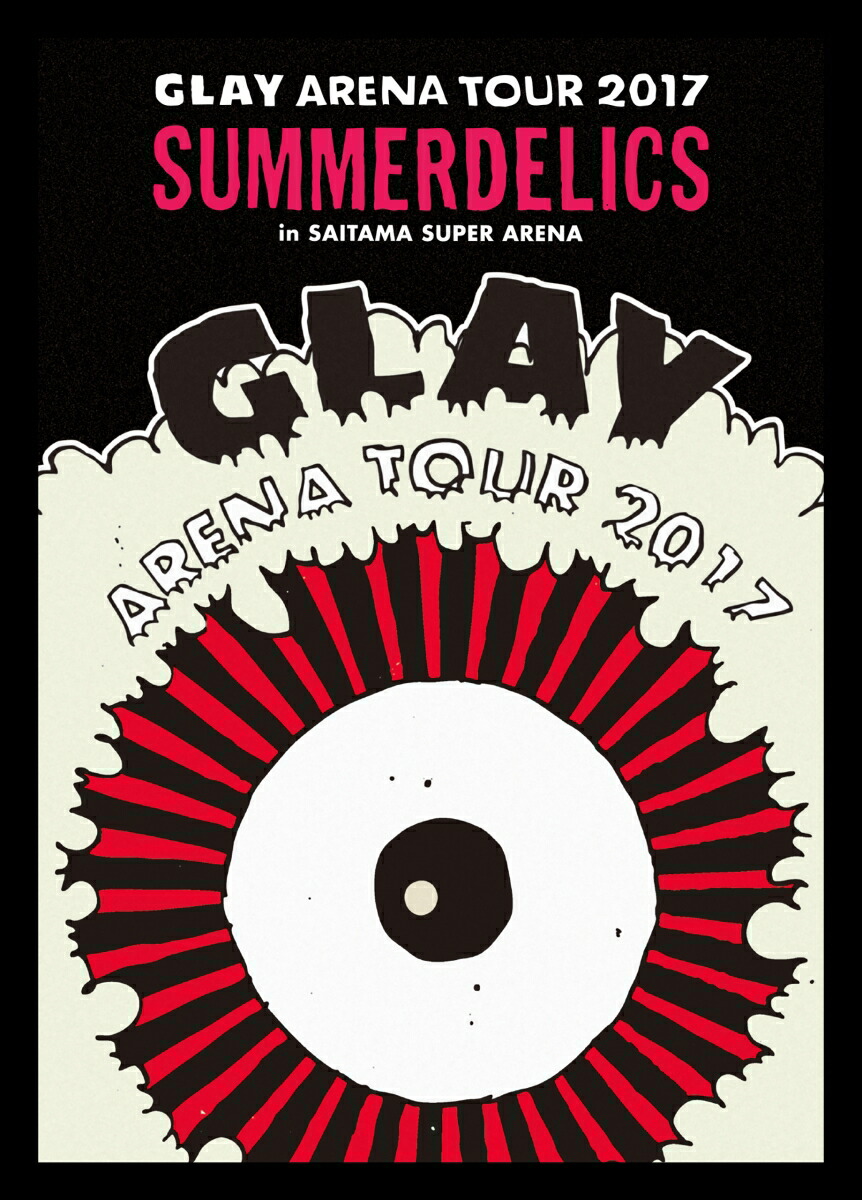 GLAYARENATOUR2017SUMMERDELICSinSAITAMASUPERARENA[GLAY]