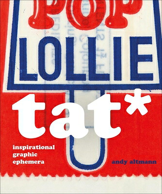 楽天ブックス: Tat*: Inspirational Graphic Ephemera - Andy Altmann ...