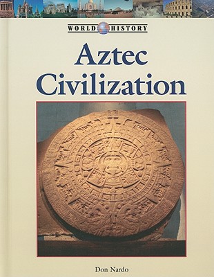 AztecCivilizationAZTECCIVILIZATION（WorldHistory(Lucent)）[DonNardo]