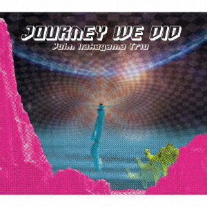 JourneyWeDid[JohnNakayamaTrio]