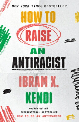 楽天ブックス: How to Raise an Antiracist - Ibram X. Kendi - 9780593242551 : 洋書