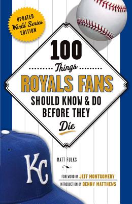 100 Things Royals Fans Should Know /& Do Before They Die