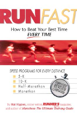 Run Fast: How to Beat Your Best Time - Every Time: Higdon