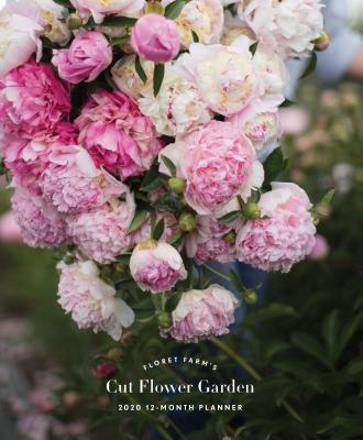 Floret Farm's A Year in Flowers 2021 12-Month Planner: (Gardening