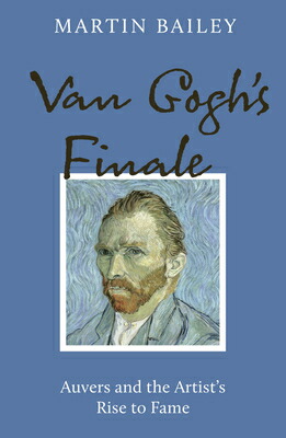 楽天ブックス: Van Gogh's Finale: Auvers and the Artist's Rise to Fame