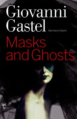 Giovanni Gastel Masks and Ghosts 洋書大型本