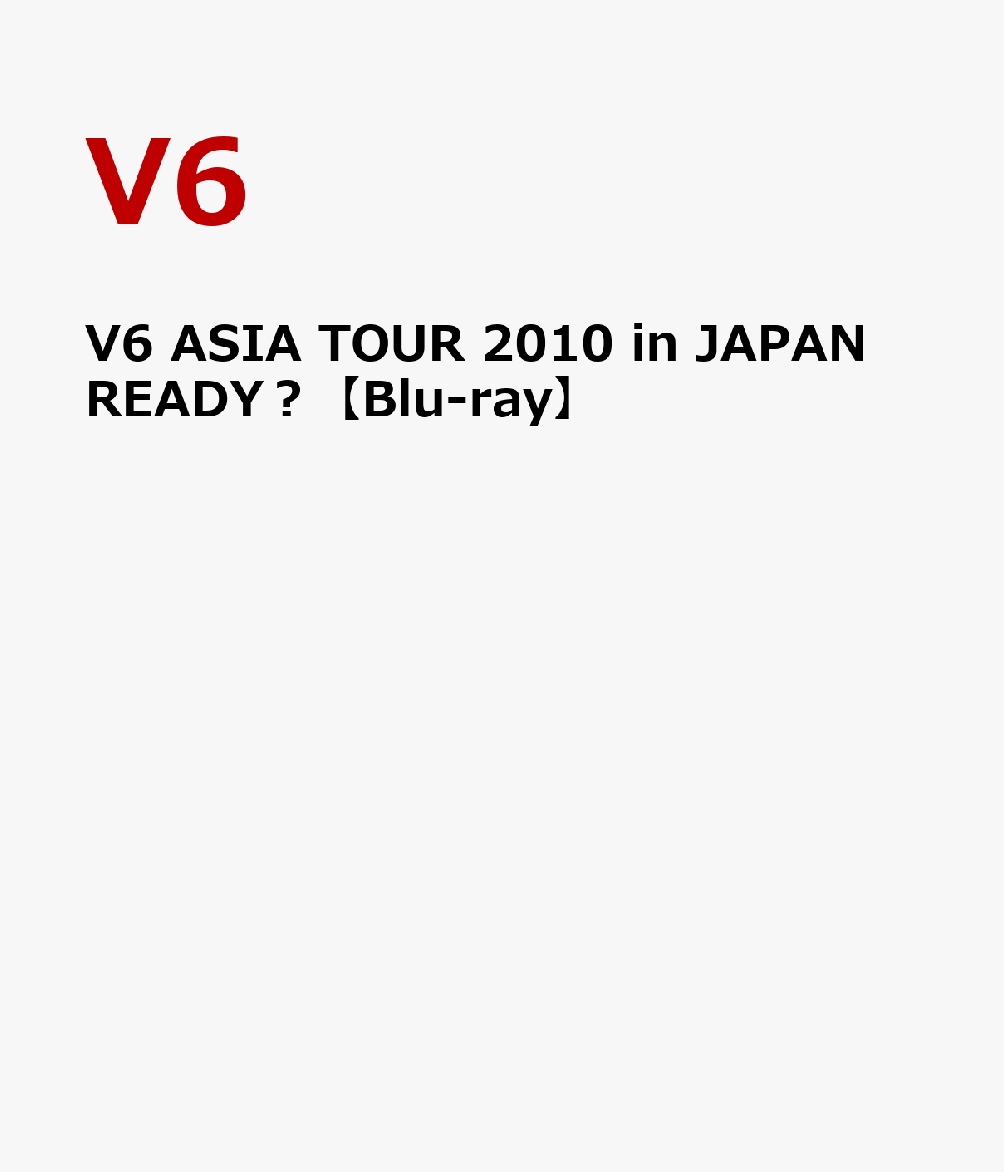 楽天ブックス: V6 ASIA TOUR 2010 in JAPAN READY？【Blu-ray】 - V6