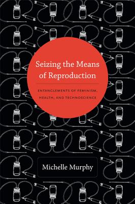 楽天ブックス: Seizing the Means of Reproduction: Entanglements of