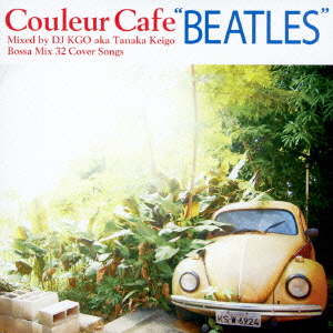 Couleur Cafe “BEATLES” Mixed by DJ KGO aka Tanaka Keigo Bossa Mix 32 Cover Songs画像