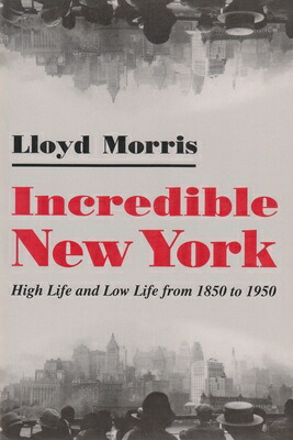 楽天ブックス Incredible New York High Life And Low Life From 1850 To 1950 Lloyd Morris 洋書 楽天ブックス Incredible New York High Life And Low Life From 1850 To 1950 Lloyd Morris 洋書