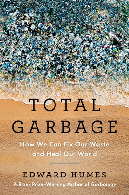 楽天ブックス: Total Garbage: How We Can Fix Our Waste and Heal Our World ...