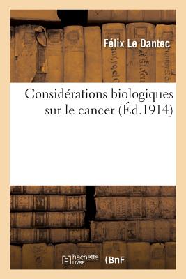 楽天ブックス Considerations Biologiques Sur Le Cancer Consida C Rations Biologiques Sur Le Cancer Felix Le Dantec 9782013593540 洋書