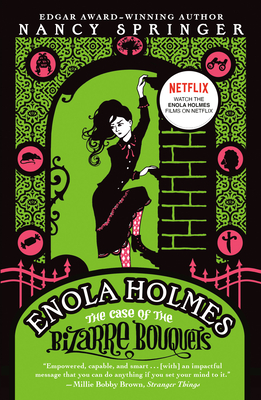 Enola Holmes: The Case of the Bizarre Bouquets ENOLA HOLMES THE CASE OF THE  B （Enola Holmes Mystery）