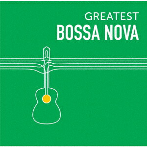 楽天ブックス: GREATEST BOSSA NOVA - (ワールド・ミュージック) - 4988031323922 : CD