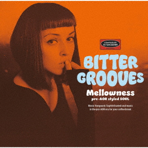 BITTER GROOVES: Mellowness -pre-AOR styled SOUL-画像