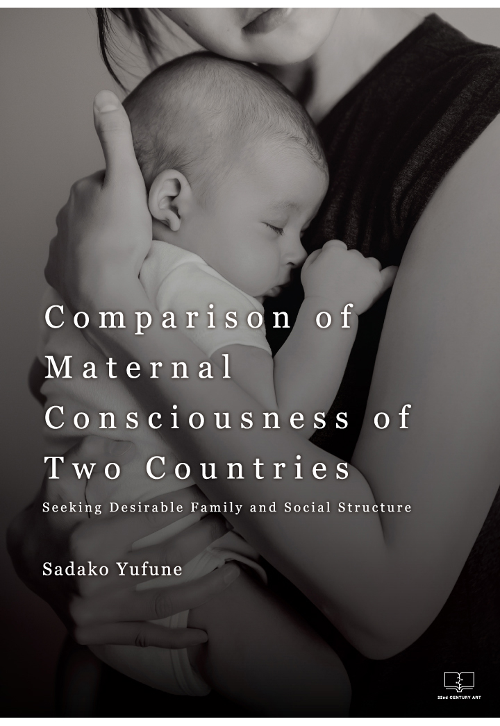 【POD】Comparison of Maternal Consciousness of Two Countries:Seeking Desirable Family and Social Structure画像