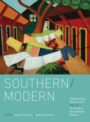 Southern/modern : rediscovering southern art from the first half of the twentieth century