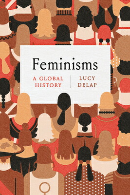 楽天ブックス: Feminisms: A Global History - Lucy Delap - 9780226754093 : 洋書