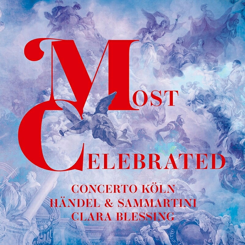 【輸入盤】『Most Celebrated〜ヘンデル、サンマルティーニ兄弟』　コンチェルト・ケルン、クララ・ブレッシング画像