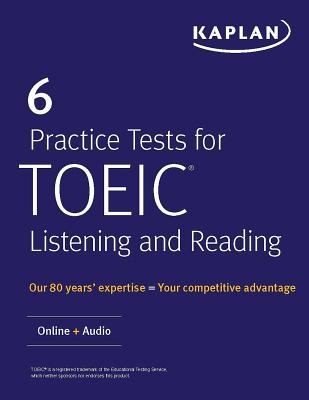 6 Practice Tests for Toeic Listening and Reading: Online + Audio　6 PRAC  TESTS FOR TOEIC LISTENI　（Kaplan Test Prep）