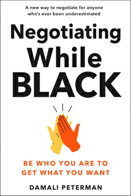 楽天ブックス: Negotiating While Black: Be Who You Are to Get What You Want ...