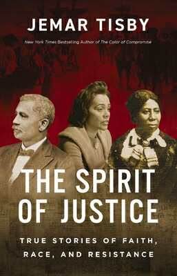 TheSpiritofJustice:TrueStoriesofFaith,Race,andResistanceSPIRITOFJUSTICE[JemarTisby]